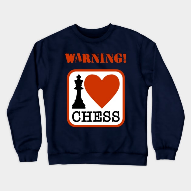 "Warning! I love chess" funny slogan t-shirt design! Crewneck Sweatshirt by YeaLove